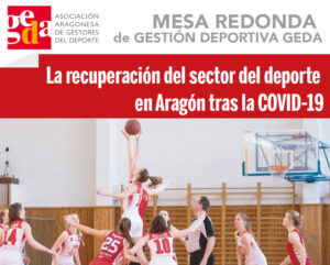 Mesa Redonda:  La recuperación del sector del deporte en Aragón tras la COVID-19